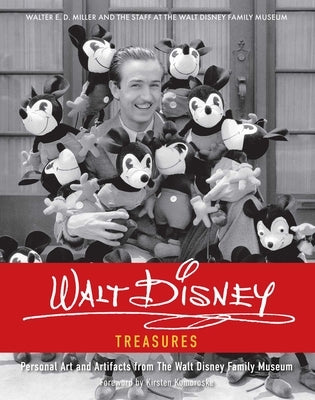Walt Disney Treasures: Personal Art and Artifacts from the Walt Disney Family Museum by Miller, Walter E. D.