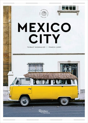 Mexico City: The Extraordinary Guide: An Insider Tour of Art, Food, and Culture by Mommalier, Thibault