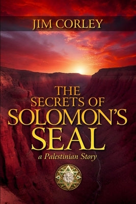 The Secrets of Solomon's Seal: A Palestinian Story by Corley, Jim