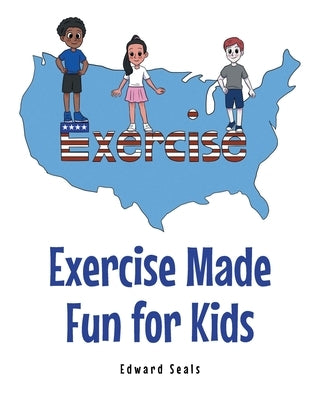 Exercise Made Fun for Kids by Seals, Edward