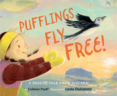 Pufflings Fly Free!: A Rescue Tale from Iceland by Paeff, Colleen