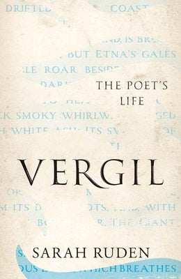 Vergil: The Poet's Life by Ruden, Sarah