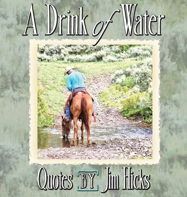 A Drink of Water - Quotes by Jim Hicks by Hicks, Jim