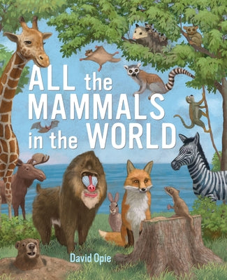 All the Mammals in the World by Opie, David