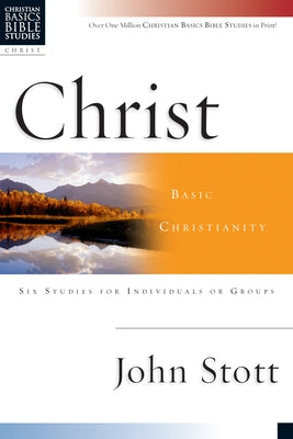 Christ: Basic Christianity by Stott, John