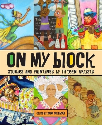 On My Block: Stories and Paintings by Fifteen Artists by Goldberg, Dana