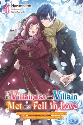 If the Villainess and Villain Met and Fell in Love, Vol. 4 (Light Novel) by Harunadon