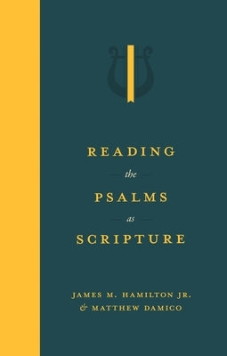 Reading the Psalms as Scripture by Hamilton Jr, James M.