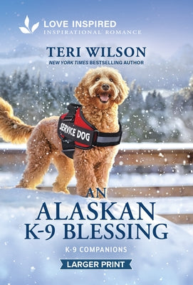 An Alaskan K-9 Blessing: An Uplifting Inspirational Romance by Wilson, Teri