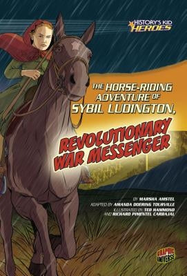 The Horse-Riding Adventure of Sybil Ludington, Revolutionary War Messenger by Amstel, Marsha