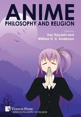 Anime, Philosophy and Religion by Hayashi, Kaz