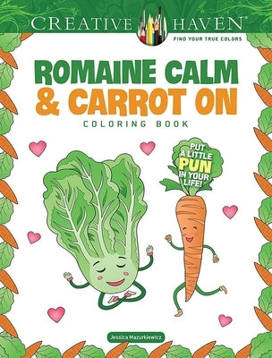 Creative Haven Romaine Calm & Carrot on Coloring Book: Put a Little Pun in Your Life! by Mazurkiewicz, Jessica