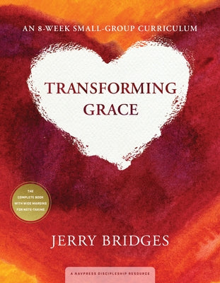 Transforming Grace: An 8-Week Small-Group Curriculum by Bridges, Jerry