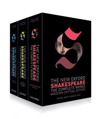 The New Oxford Shakespeare: Complete Set: Modern Critical Edition, Critical Reference Edition, Authorship Companion by Shakespeare, William