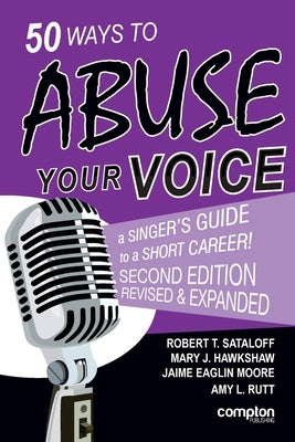 50 Ways to Abuse Your Voice Second Edition by Sataloff, Robert T.