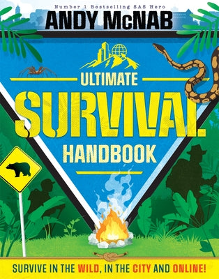 Andy McNab Ultimate Survival Handbook: Survive in the Wild, in the City and Online! by McNab, Andy