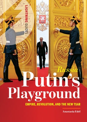 Russia: Putin's Playground: Empire, Revolution, & the New Tsar by Edel, Anastasia