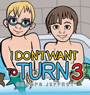 I Don't Want to Turn 3 by Jeffrey, Gramps