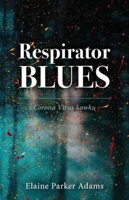 Respirator Blues by Adams, Elaine Parker