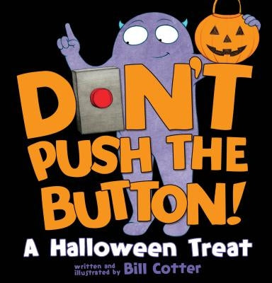 Don't Push the Button!: A Halloween Treat by Cotter, Bill