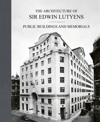 The Architecture of Sir Edwin Lutyens: Public Buildings and Memorials by Butler, A. S. G.