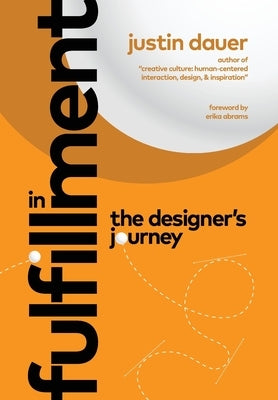 In Fulfillment: The Designer's Journey by Dauer, Justin