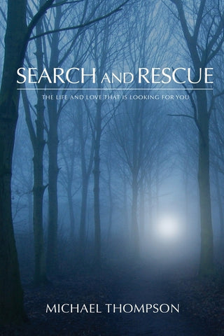 Search and Rescue: The Life and Love That is Looking For You by Thompson, Michael