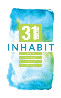 Inhabit: 31 Verses Every Teenager Should Know by Iron Stream Media