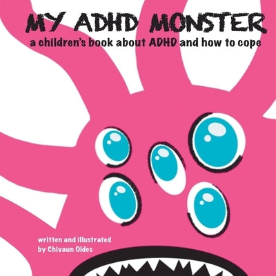 My ADHD Monster by Oldes, Chivaun