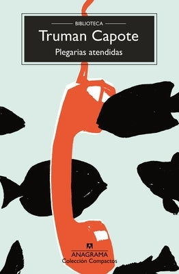 Plegarias Atendidas by Capote, Truman