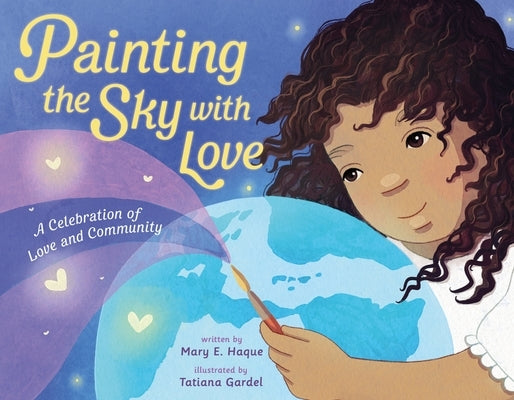 Painting the Sky with Love: A Celebration of Love and Community by Haque, Mary E.