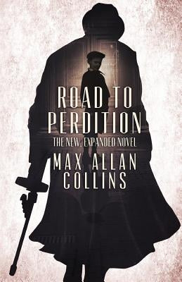 Road to Perdition: The New, Expanded Novel by Collins, Max Allan