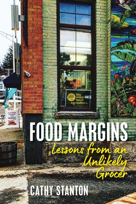 Food Margins: Lessons from an Unlikely Grocer by Stanton, Cathy