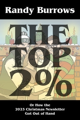 The Top Two Per Cent: Or How the 2023 Christmas Newsletter Got Out of Hand by Burrows, Randy
