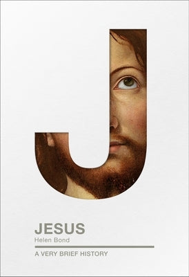 Jesus: A Very Brief History by Bond, Helen K.