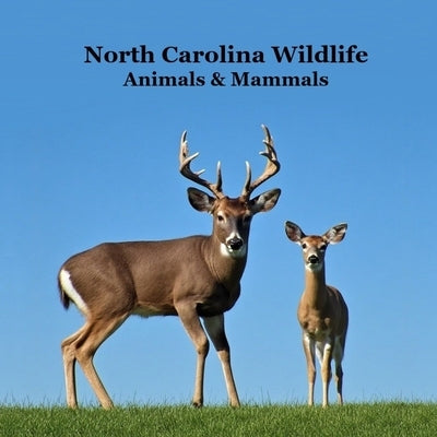 North Carolina Animals and Mammals Kids Wildlife Book: Great Wildlife Book about Animals and Mammals in North Carolina by Marie, Kinsey