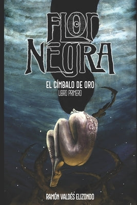 Flor Negra: El Címbalo de Oro by Vald&#233;s Elizondo, Ram&#243;n