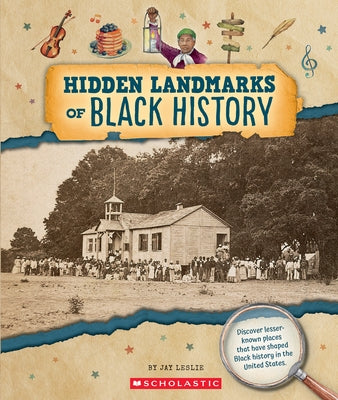 Hidden Landmarks of Black History (from the Archives) by Leslie, Jay