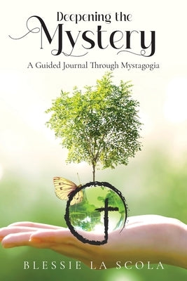 Deepening the Mystery: A Guided Journal through Mystagogia by La Scola, Blessie