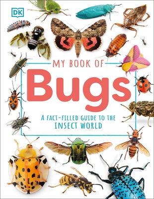 My Book of Bugs: A Fact-Filled Guide to the Insect World by Hubbard, Ben
