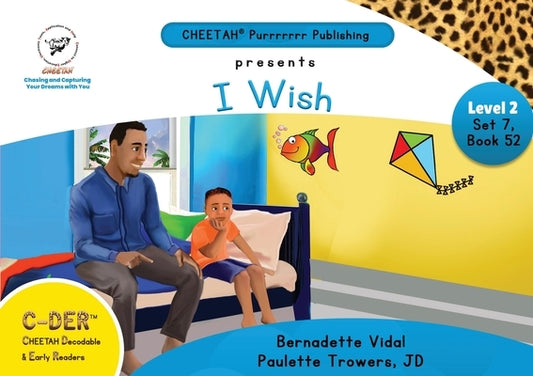 C-DER (Cheetah Decodable & Early Readers) Set 7, Book 52, I wish by Trowers-Lawrence, Paulette