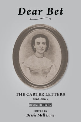 Dear Bet: The Carter Letters, 1861-1863 by Lane, Bessie Mell