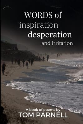 Words of inspiration, desperation and irritation by Parnell, Tom
