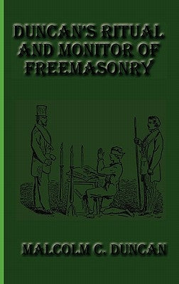 Duncan's Ritual and Monitor of Freemasonry by Duncan, Malcolm C.