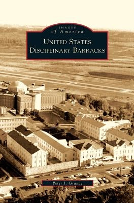 United States Disciplinary Barracks by Grande, Peter J.