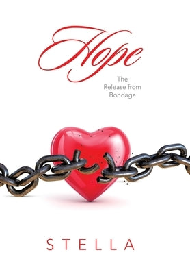 Hope: The Release from Bondage by Stella