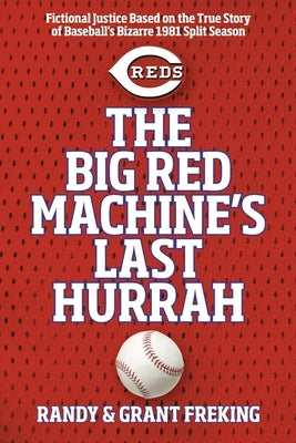 The Big Red Machine's Last Hurrah by Freking, Randy
