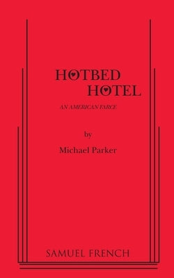 Hotbed Hotel by Parker, Michael