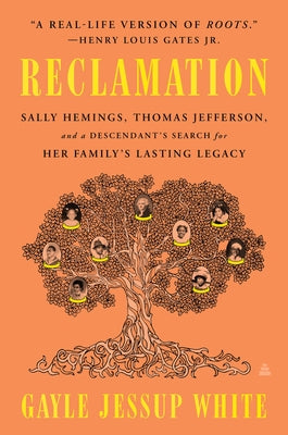 Reclamation: Sally Hemings, Thomas Jefferson, and a Descendant's Search for Her Family's Lasting Legacy by White, Gayle Jessup