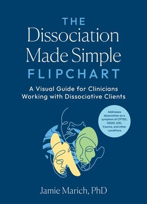 The Dissociation Made Simple Flipchart: A Visual Guide for Clinicians Working with Dissociative Clients--Addresses Dissociation as a Symptom of Cptsd, by Marich, Jamie